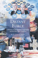 Distant force : a memoir of the Teledyne Corporation and the man who created it, with an introduction to Teledyne Technologies /