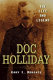 Doc Holliday : the life and legend /