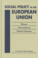 Social policy in the European Union : between harmonization and national autonomy /