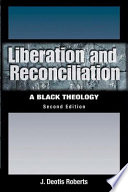 Liberation and reconciliation : a Black theology /