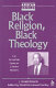 Black religion, Black theology : the collected essays of J. Deotis Roberts /