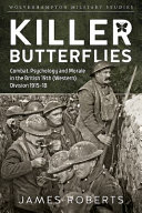 Killer butterflies : combat, psychology and morale in the British 19th (Western) Division 1915-18 /