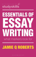 Essentials of essay writing : what markers look for /