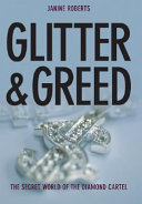 Glitter & greed : the secret world of the diamond empire /