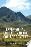 Experiential education in the college context : what it is, how it works, and why it matters /