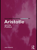 Routledge philosophy guidebook to Aristotle and the Politics /
