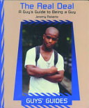 The real deal : a guy's guide to being a guy /