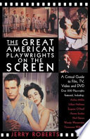 The great American playwrights on the screen : a critical guide to film, video, and DVD /