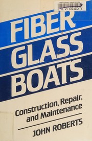 Fiberglass boats : construction, repair, and maintenance /