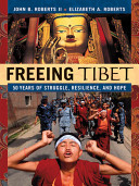 Freeing Tibet : 50 years of struggle, resilience, and hope /