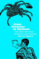 From trickster to badman : the Black folk hero in slavery and freedom /