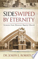 Sideswiped by eternity : sermons from Ebenezer Baptist Church /