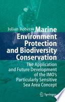 Marine environment protection and biodiversity conservation : the application and future development of the IMO's particularly sensitive sea area concept /