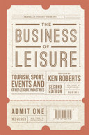 The business of leisure : tourism, sport, events and other leisure industries /