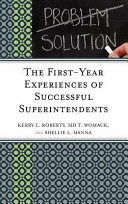 The first-year experiences of successful superintendents /