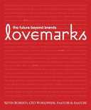 Lovemarks : the future beyond brands /