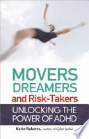 Movers, dreamers, and risk-takers : unlocking the power of ADHD /