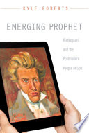 Emerging prophet : Kierkegaard and the postmodern people of God /