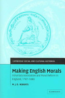 Making English morals : voluntary association and moral reform in nineteenth-century England /