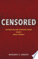 Censored : distraction and diversion inside China's great firewall /