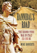 Hannibal's road : the Second Punic War in Italy, 213-203 BC /