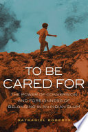 To be cared for : the power of conversion and foreignness of belonging in an Indian slum /