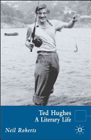 Ted Hughes : a literary life /