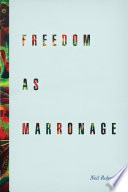 Freedom as marronage /