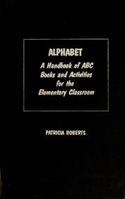 Alphabet : a handbook of ABC books and activities for the elementary classroom /