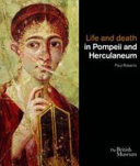 Life and death in Pompeii and Herculaneum /