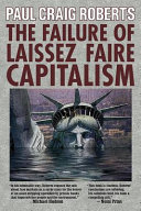 The failure of laissez faire capitalism and economic dissolution of the West : towards a new economics for a full world /