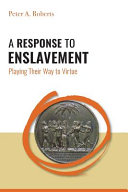 A response to enslavement : playing their way to virtue /