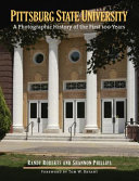Pittsburg State University : a photographic history of the first 100 years /