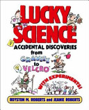 Lucky science : accidental discoveries from gravity to velcro, with experiments /
