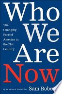 Who we are now : the changing face of America in the twenty-first century /