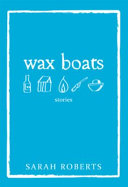 Wax boats : stories /