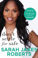 Don't settle for safe : embracing the uncomfortable to become unstoppable /