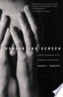 Behind the screen : content moderation in the shadows of social media /