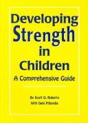 Developing strength in children : a comprehensive guide /