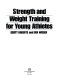 Strength and weight training for young athletes /