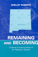 Remaining and becoming : cultural crosscurrents in an Hispano school /