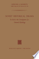 Soviet historical drama : its role in the development of a national mythology /