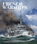 French warships in the age of steam, 1859-1914 : design, contruction, careers and fates /