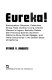 Eureka! : Earthquakes, chicanos, celebrities, smog, fads, outdoor living, Charles Manson's legacy, Berkeley rebels, San Francisco scenes, southern California style, Ronald Reagan and other discoveries in the golden state of California /