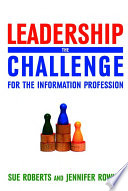 Leadership : the challenge for the information profession /