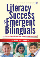 Literacy success for emergent bilinguals : getting it right in the preK-2 classroom /