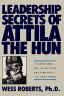 Leadership secrets of Attila the Hun /