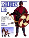 A soldier's life : a visual history of soldiers through the ages /