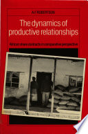 The dynamics of productive relationships : African share contracts in comparative perspective /