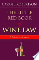 The little red book of wine law : a case of legal  issues /
